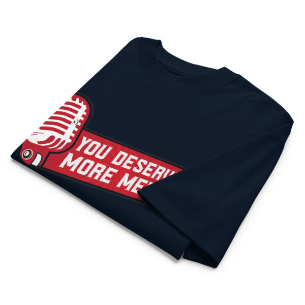 You Deserve More Media Work Tee