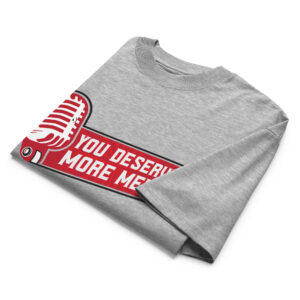 You Deserve More Media Work Tee - Image 3