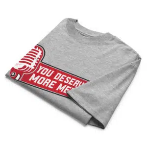 You Deserve More Media Work Tee - Image 3
