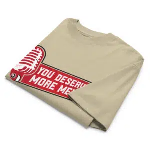You Deserve More Media Work Tee - Image 4